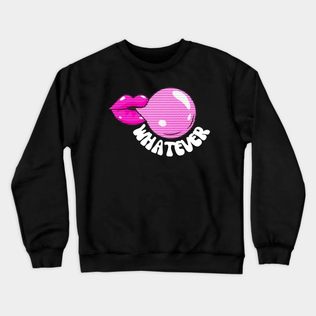 Whatever Chewing Gum Bubble Crewneck Sweatshirt by Teewyld